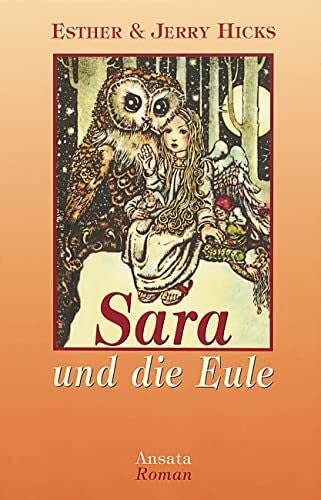 Hicks, Esther & Jerry Sara und die Eule: Roman. Band 1 der Sara-Trilogie