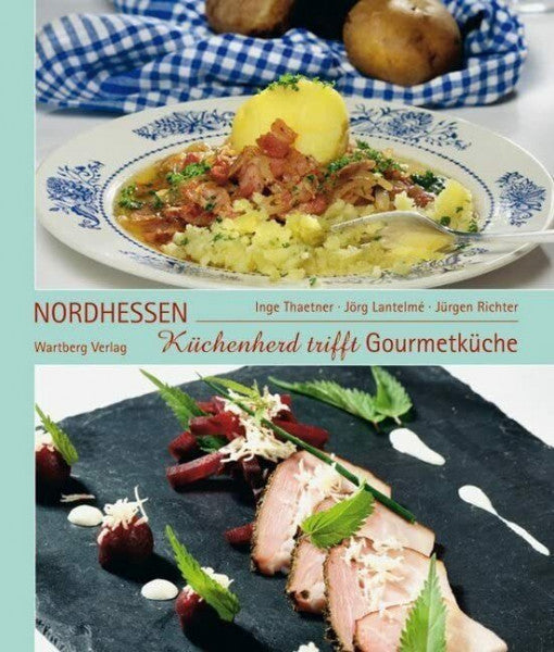 Jürgen Richter Küchenherd trifft Gourmetküche in Nordhessen: Das Buch zur Serie der HNA (Kochen und Kulinarisch)