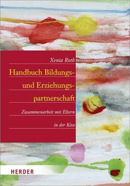 Roth, Xenia Handbuch Bildungs- und Erziehungspartnerschaft: Zusammenarbeit mit Eltern in der Kita