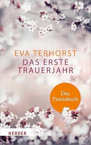 Terhorst, Eva Das erste Trauerjahr - das Praxisbuch
