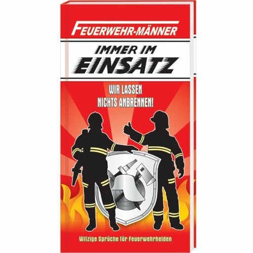 Andrea Verlags GmbH Feuerwehr-Männer: Immer im Einsatz