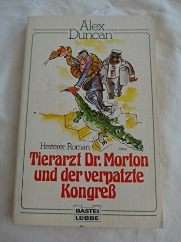 Duncan, Alex Tierarzt Dr. Morton und der verpatzte Kongress (Allgemeine Reihe. Bastei Lübbe Taschenbücher)