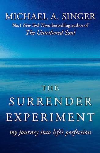 Singer, Michael A. The Surrender Experiment: My Journey into Life's Perfection