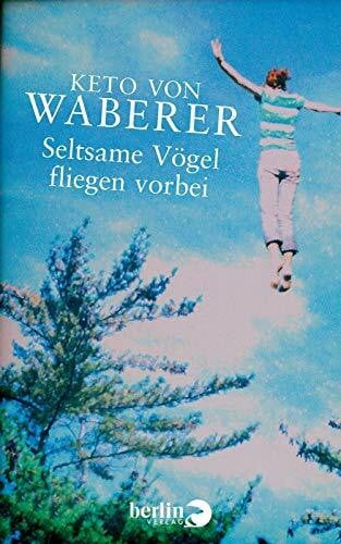 von Waberer, Keto Seltsame Vögel fliegen vorbei