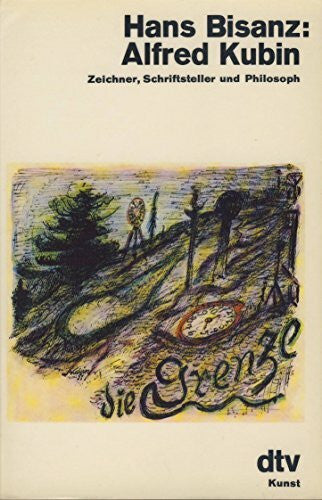 Bisanz, Hans Alfred Kubin. Zeichner, Schriftsteller und Philosoph.