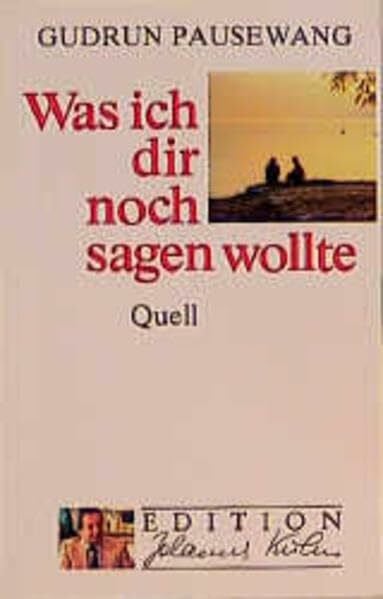 Pausewang, Gudrun Was ich dir noch sagen wollte (Edition Johannes Kuhn)