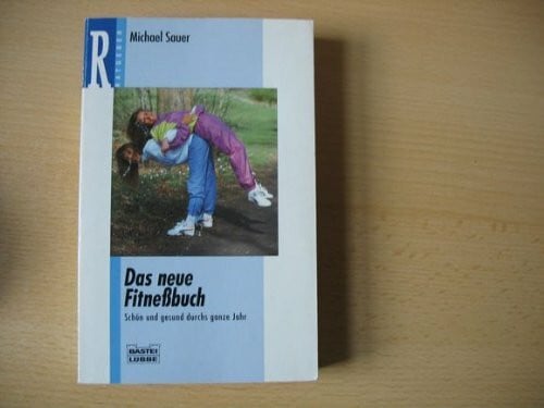 Sauer, Michael Das neue Fitnessbuch (Ratgeber. Bastei Lübbe Taschenbücher)