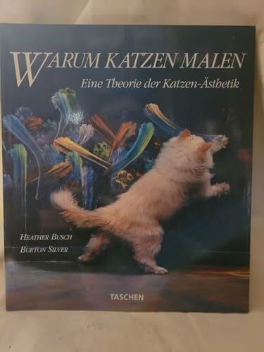 Burton Silver Warum Katzen malen. Eine Theorie der Katzen-Ästhetik