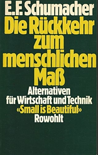 McRobie, George Die Rückkehr zum menschlichen Maß: Alternativen für Wirtschaft und Technik: «Small is Beautiful»