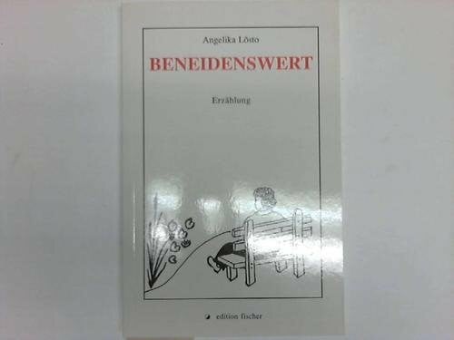 Lösto, Angelika Beneidenswert: Erzählung
