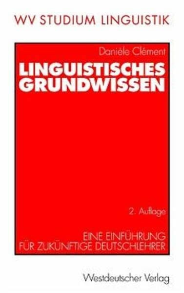 Clément, Danièle Linguistisches Grundwissen: Eine Einführung für zukünftige Deutschlehrer (wv studium, 173)