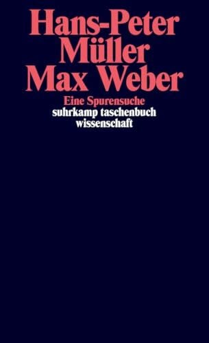 Müller, Hans-Peter Max Weber: Eine Spurensuche (suhrkamp taschenbuch wissenschaft)