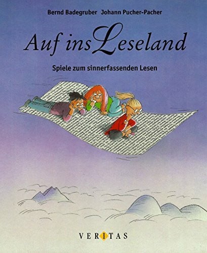 Badegruber, Bernd Auf ins Leseland: Spiele zum sinnerfassenden Lesen