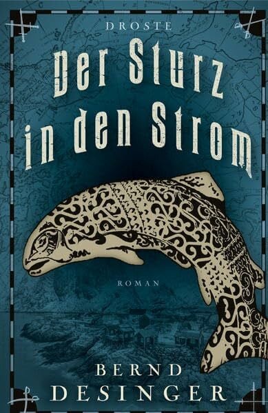 Desinger, Bernd Der Sturz in den Strom: Roman