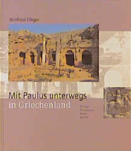 Elliger, Winfried Mit Paulus unterwegs in Griechenland: Philippi, Thessaloniki, Athen, Korinth