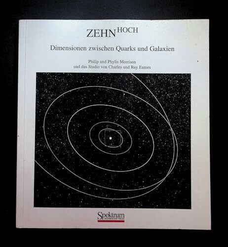 Eames, Ray Zehn Hoch: Dimensionen zwischen Quarks und Galaxien