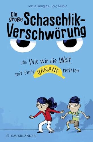Schweikart, Eva Die große Schaschlik-Verschwörung oder Wie wir die Welt mit einer Banane retteten