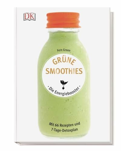 Green, Fern Grüne Smoothies - Die Energiebooster: Mit 66 Rezepten und 7-Tage-Detoxplan