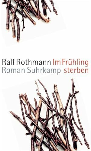 Rothmann, Ralf Im Frühling sterben: Roman
