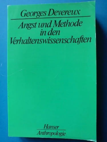 Devereux, Georges Georges Devereux, Angst und Methode in der Verhaltenswissenschaft