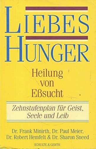 Rendel, Christian Liebes-Hunger, Heilung von Esssucht: Zehnstufenplan für Geist, Seele und Leib