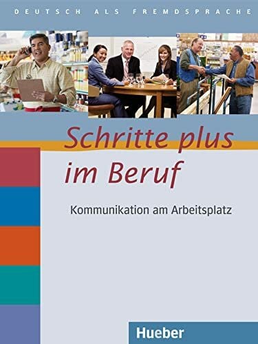 Baum, Wolfgang Schritte plus im Beruf 2-6: Kommunikation am Arbeitsplatz.Deutsch als Fremdsprache / Übungsbuch mit Audio-CD