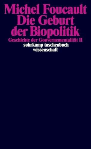 Schröder, Jürgen Die Geburt der Biopolitik. Geschichte der Gouvernementalität II: Geschichte der Gouvernementalität II. Vorlesungen am Collège de France 1978/1979 (suhrkamp taschenbuch wissenschaft)