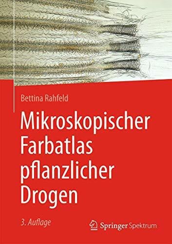 Rahfeld, Bettina Mikroskopischer Farbatlas pflanzlicher Drogen