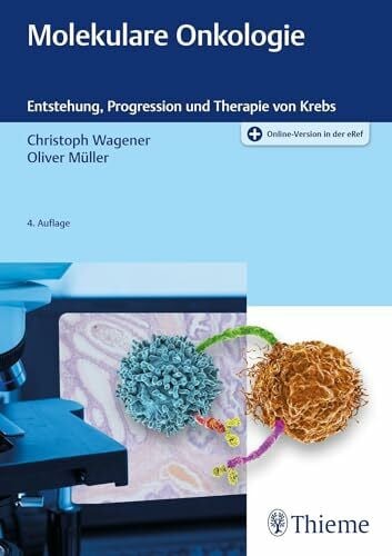Wagener, Christoph Molekulare Onkologie: Entstehung, Progression und Therapie von Krebs
