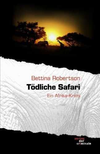 Robertson, Bettina Tödliche Safari: Ein Afrika-Krimi
