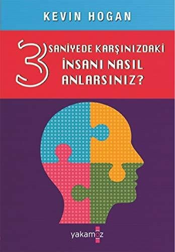 Selim Yeniçeri 3 Saniyede Karşınızdaki İnsanı Nasıl Anlarsınız?: Beden Dilinde Ustalaşın Gizli Anlamları Çözün Herkesi Etkileyin!