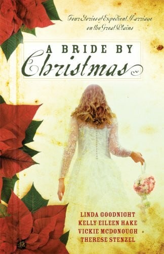 Stenzel, Therese A Bride By Christmas: Four Stories of Expedient Marriage on the Great Plains