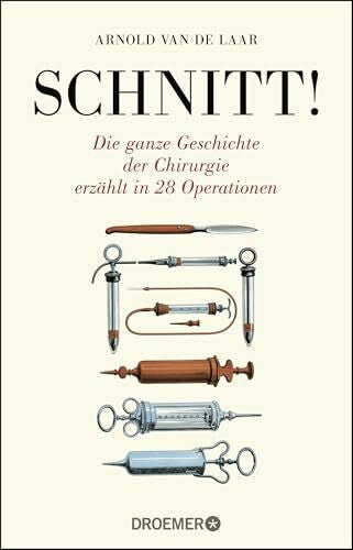 Jänicke, Bärbel Schnitt!: Die ganze Geschichte der Chirurgie erzählt in 28 Operationen