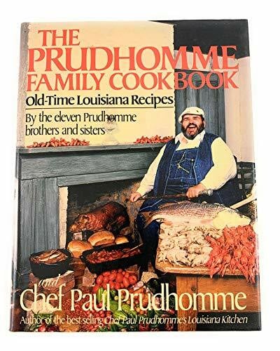 Prudhomme, Paul The Prudhomme Family Cookbook: Old-Time Louisiana Recipes by the Eleven Prudhomme Brothers and Sisters and Chef Paul Prudhomme