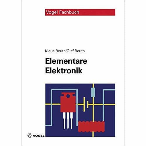 Beuth, Olaf Elementare Elektronik: Mit Grundlagen der Elektrotechnik