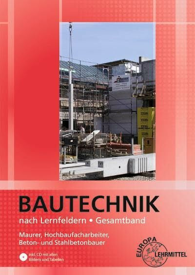 Lindau, Doreen Bautechnik nach Lernfeldern Gesamtband: Maurer, Hochbaufacharbeiter, Beton- und Stahlbetonbauer