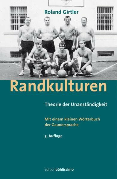 Girtler, ao. Univ.-Prof. Roland Randkulturen: Theorie der Unanständigkeit