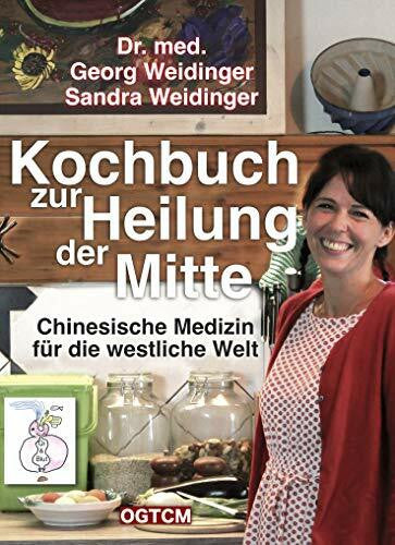 Georg Weidinger Kochbuch zur Heilung der Mitte: Chinesische Medizin für die westliche Welt