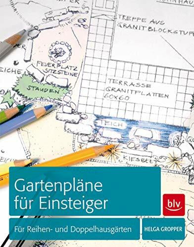 Gropper, Helga Gartenpläne für Einsteiger: Für Reihen- und Doppelhausgärten (BLV Gestaltung & Planung Garten)