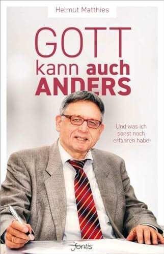 Matthies, Helmut Gott kann auch anders: Und was ich sonst noch erfahren habe: Erfahrungen meines Lebens