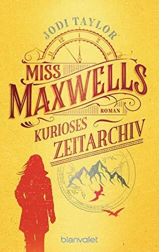 Schmidt, Marianne Miss Maxwells kurioses Zeitarchiv: Roman - Urkomische Zeitreiseabenteuer: die fantastische Bestsellerserie aus England (Die Chroniken von St. Mary’s, Band 1)