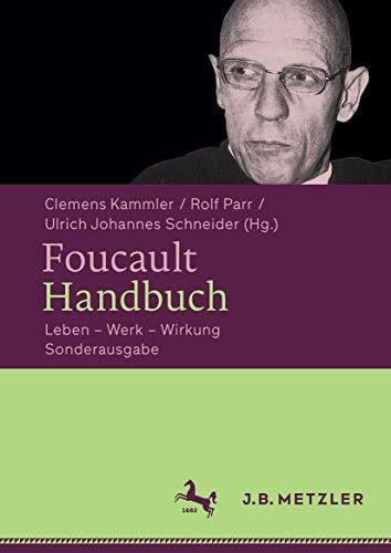 Schneider, Ulrich Johannes Foucault-Handbuch: Leben – Werk – Wirkung