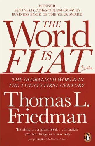 Friedman, Thomas L. The World is Flat: The Globalized World in the Twenty-first Century