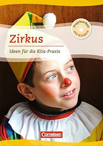 Weininger, Maria Projektarbeit mit Kindern / Zirkus: Ideen für die Kita-Praxis ab 5 Jahren. Buch