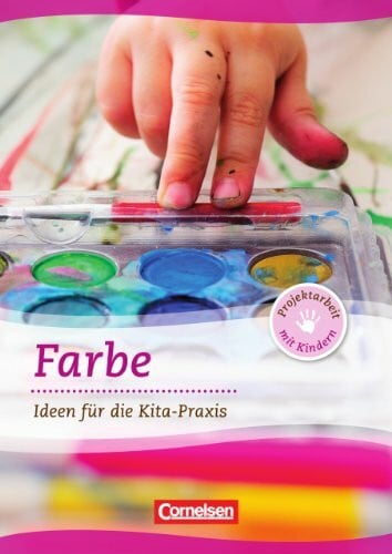 Maria Weininger Projektarbeit mit Kindern / Farbe: Ideen für die Kita-Praxis ab 5 Jahren. Buch