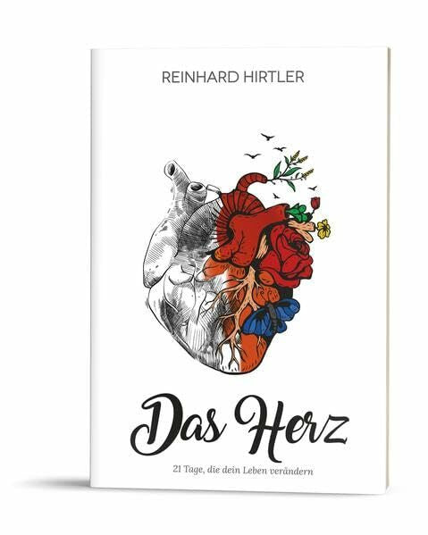 Hirtler, Reinhard Das Herz: 21 Tage, die dein Leben verändern