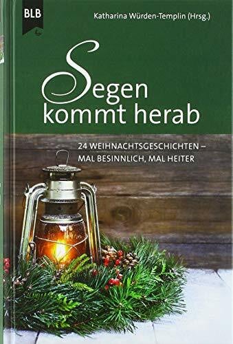 Würden-Templin, Katharina Segen kommt herab: 24 Weihnachtsgeschichten
