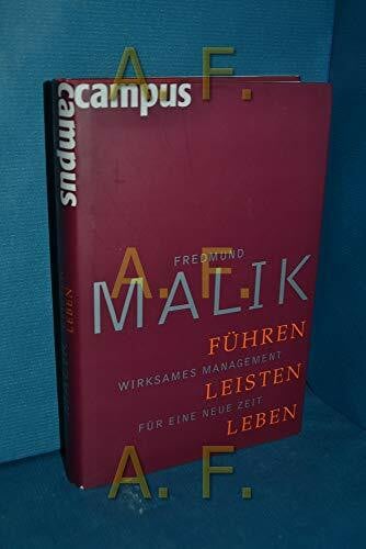 Fredmund Malik Führen, Leisten, Leben: Wirksames Management für eine neue Zeit
