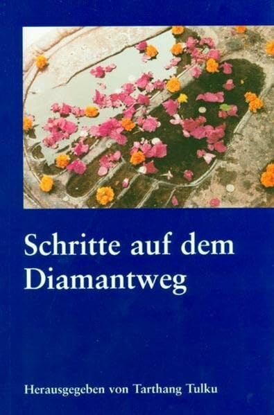 Tarthang, Tulku Schritte auf dem Diamantweg: Einführung in den Vajrayana Buddhismus