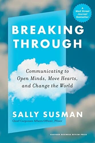 Susman, Sally Breaking Through: Communicating to Open Minds, Move Hearts, and Change the World